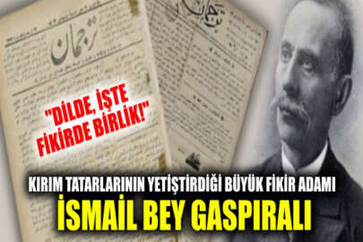 Türk dünyasında aydınlanmanın büyük öncüsü İsmail Bey Gaspıralı 170 yaşında!