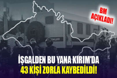 BM: İşgalin başından bu yana Kırım'da 43 kişi zorla kaybedildi