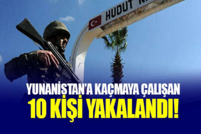 Yunanistan'a geçmeye çalışan aralarında FETÖ'cü ve PKK'lıların olduğu 10 kişi yakalandı