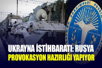 Ukrayna istihbaratı: Rusya, devletimize yönelik büyük çaplı provokasyonlara hazır