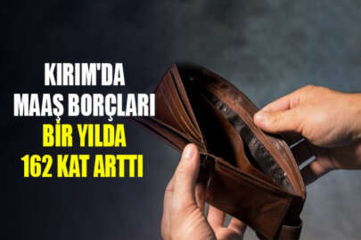 Kırım'da maaş borçları bir yılda 162 kat arttı
