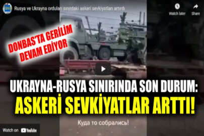 Rusya ve Ukrayna orduları karşılıklı Ukrayna sınırındaki askeri sevkiyatlarını arttırdı