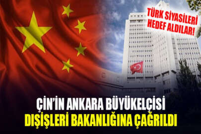 Çin’in Ankara Büyükelçisi Dışişleri Bakanlığına çağrıldı