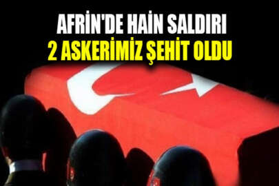 Afrin'den acı haber: 2 askerimiz şehit oldu
