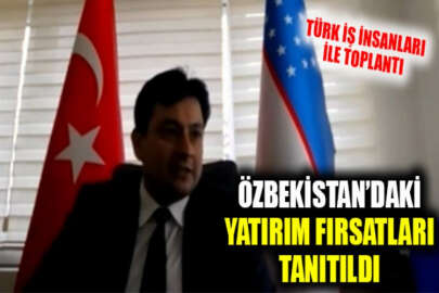 Özbekistan’daki geniş yatırım fırsatları tanıtıldı!