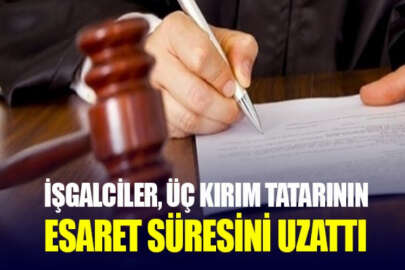 İşgalciler, 3 Kırım Tatarının tutukluluk süresini uzattı