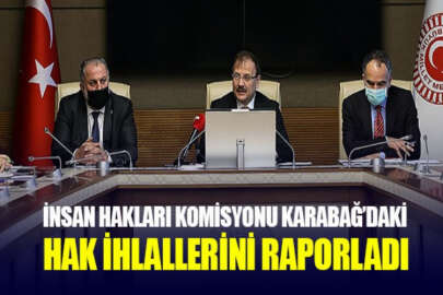 TBMM İnsan Hakları Komisyonundan Karabağ raporu: Ermenistan savaş suçu işlemiştir