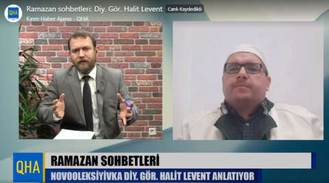 QHA Özel Ramazan Sohbetleri'nin konuğu Novooleksiyivka Diyanet Görevlisi Halit Levent oldu
