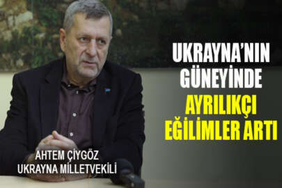 Çiygöz: Ukrayna güneyinde ayrılıkçı eğilimler artı
