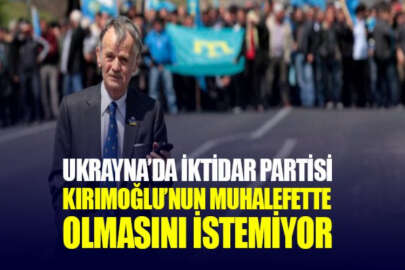 Ukrayna'nın iktidar partisi, Kırımoğlu'nun muhalefette olmasından hoşnut değil