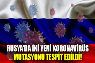 Rusya’da iki yeni koronavirüs mutasyonu tespit edildi