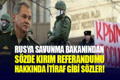 Rusya Savunma Bakanı, Kırım'daki sözde referandumun silahların namluları altında yapıldığını kabul etti