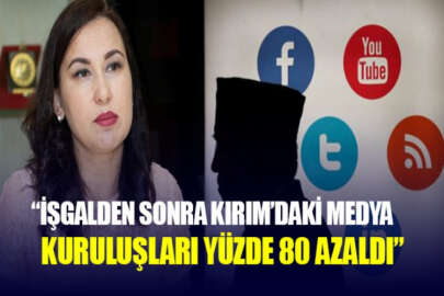 Gayana Yüksel: İşgalden sonra Kırım'daki medya kuruluşlarının sayısı yüzde 80 azaldı