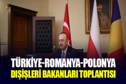 Türkiye, Romanya ve Polonya Üçlü Dışişleri Bakanları Toplantısı Bükreş'te başlayacak