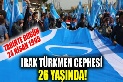 Irak Türkmen Cephesi, 26 yaşında!