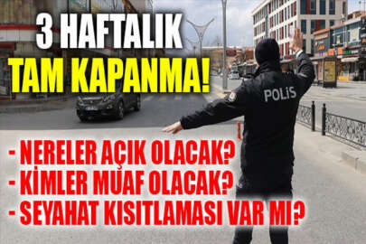 Tam kapanma kararı alındı: İşte detaylar