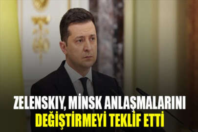 Ukrayna Cumhurbaşkanı Zelenskıy, Minsk Anlaşmalarını değiştirmeyi teklif etti