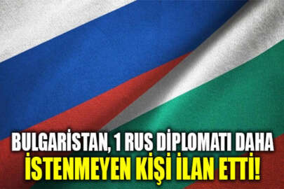 Bulgaristan, 1 Rus diplomatı daha istenmeyen kişi ilan etti