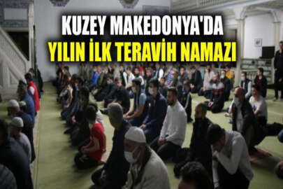 Kuzey Makedonya'da yılın ilk teravih namazı Ramazan ayının 19. gününde kılındı