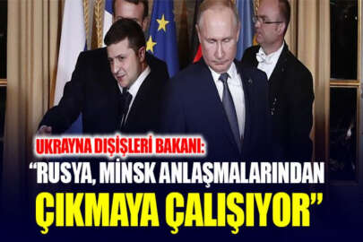 Ukrayna Dışişleri Bakanı: Rusya, istikrarlı bir şekilde Minsk anlaşmalarından çıkmaya çalışıyor