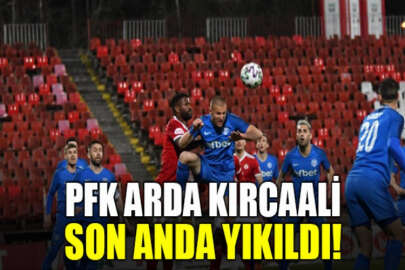 PFK Arda Kırcaali son anda yıkıldı!