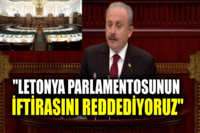 TBMM Başkanı Mustafa Şentop: Letonya Parlamentosunun iftirasını reddediyoruz