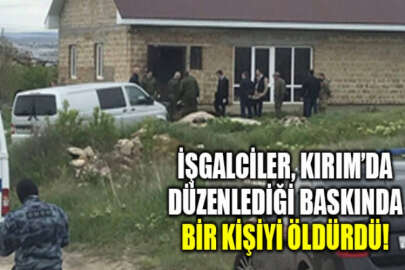 Kırım'da işgalci güçler, baskın sırasında bir kişiyi öldürdü