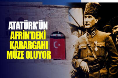 Atatürk'ün Afrin'de konakladığı son karargâh müze oluyor