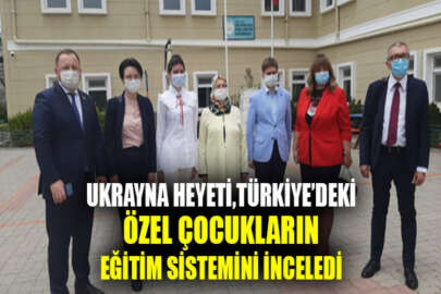Ukrayna heyeti Ankara’da özel gereksinimli çocuklara eğitim veren okulu ziyaret etti