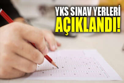 YKS sınav yerleri açıklandı!