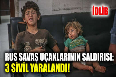 Rusya'ya ait savaş uçaklarının İdlib'e düzenlediği hava saldırılarında 3 sivil yaralandı