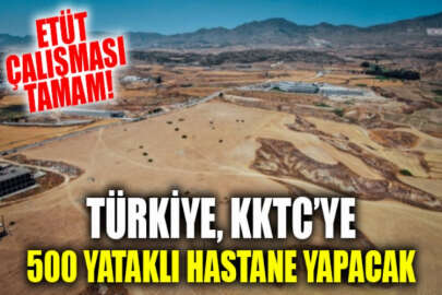 Türkiye'nin KKTC'de yaptırdığı 500 yataklı hastanenin etüt çalışması tamamlandı