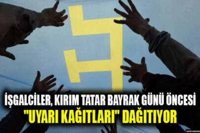 İşgalciler, Kırım Tatar Bayrak Günü öncesi "uyarı kağıtları" dağıtıyor