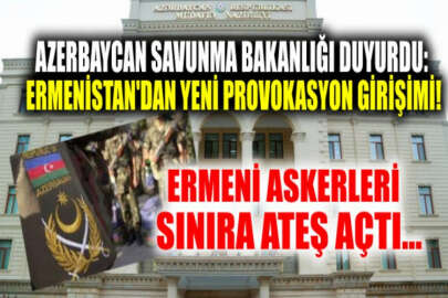 Ermenistan askerleri yine sınırdaki Azerbaycan mevzilerine ateş açtı