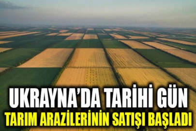 Ukrayna'da tarım arazilerinin satışı bugünden itibaren başladı