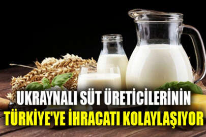 Ukraynalı süt üreticileri, Türkiye'ye ihracat yapmak için ek fırsatlar elde etti