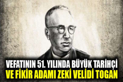 Vefatının 51. yılında büyük tarihçi ve fikir adamı Zeki Velidi Togan