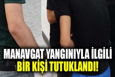 Manavgat'taki orman yangınıyla ilgili gözaltına alınan zanlı tutuklandı