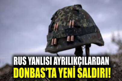 Donbas'ta yeni saldırı: Rus ayrılıkçılar 1 Ukrayna askerini daha öldürdü