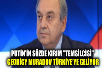 Rusya'nın yeni sinsi planı mı? Putin’in sözde Kırım Temsilcisi Muradov, Türkiye'ye geliyor