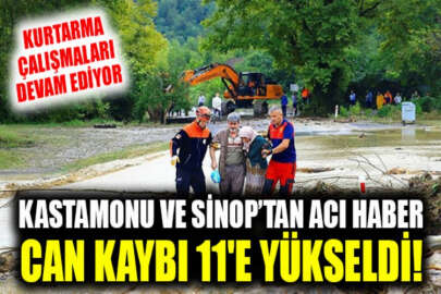 Kastamonu ve Sinop'ta yaşanan sel felaketinde can kaybı sayısı 11'e yükseldi