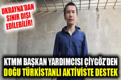 KTMM Başkan Yardımcısı Ahtem Çiygöz’den Ukrayna’dan Çin’e sınır dışı tehlikesi altında bulunan insan hakları savunucusuna destek