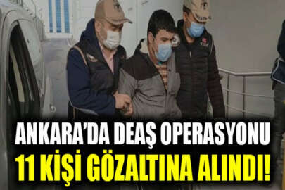 Ankara'da DEAŞ operasyonu: 11 kişi gözaltına alındı