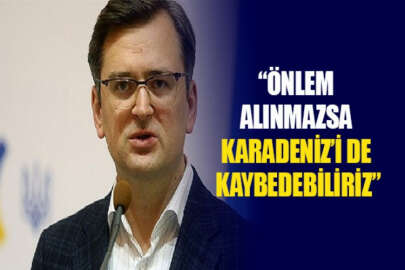 Ukrayna Dışişleri Bakanı Dmıtro Kuleba: Karadeniz’i de Azak Denizi gibi kaybedebiliriz