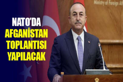 Dışişleri Bakanı Çavuşoğlu, NATO'nun Afganistan konulu toplantısına katılacak