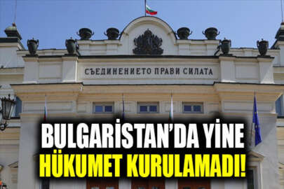 Bulgaristan’da hükumet kurma girişimleri yine başarısız oldu