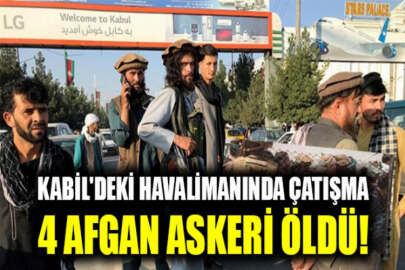 Kabil'deki havalimanının giriş kapısında çatışma: 4 Afgan askeri öldü