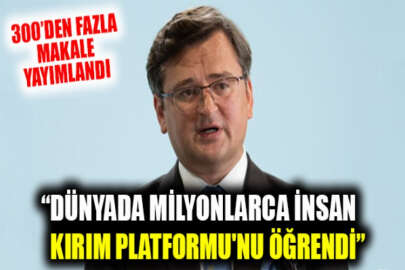 Kuleba: Dünyada milyonlarca insan Kırım Platformu'nu öğrendi