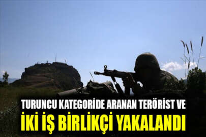 Turuncu kategoride aranan terörist ile iki iş birlikçi yakalandı