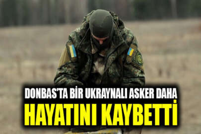 Donbas'ta bir Ukraynalı asker daha hayatını kaybetti